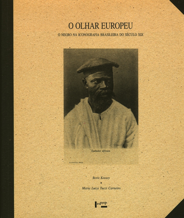 Boris Kossoy: O olhar europeu: O negro na iconografia brasileira do século XIX