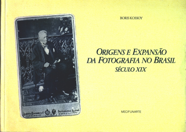 Boris Kossoy: Origens e expansão da fotografia no Brasil: Século XIX