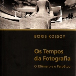 Boris Kossoy: Os Tempos da Fotografia