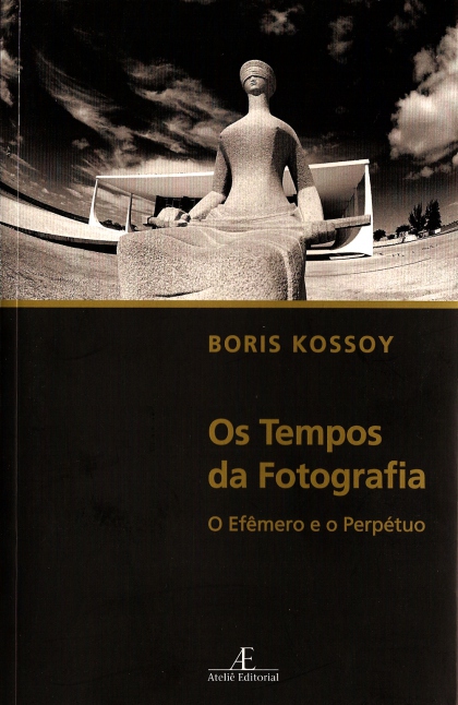 Boris Kossoy: Os Tempos da Fotografia